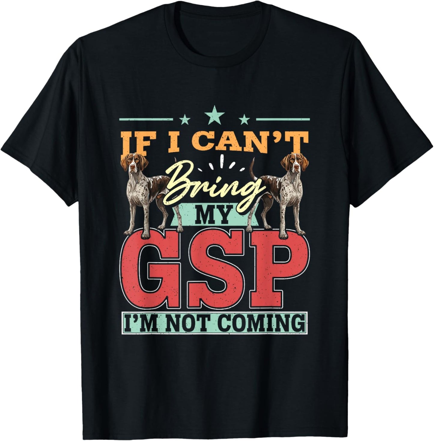 German Shorthaired Pointer Hunting Dog Lover Funny GSP Dog T-Shirt