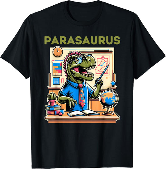 Parasaurus Rex Paraprofessional Paraeducator Teacher T-Shirt for Men Women