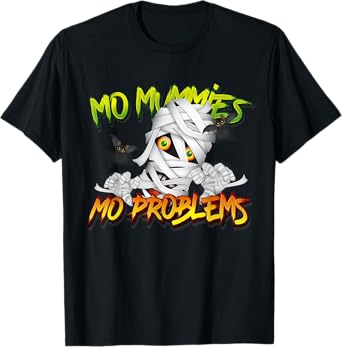 Mo Mummies Mo Problems - Halloween Fancy Mummy Shirts T-Shirt