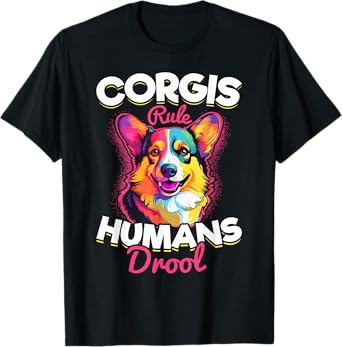 Welsh Corgi Pembroke Dog Breed Pet Corgis Rule Humans Drool T-Shirt