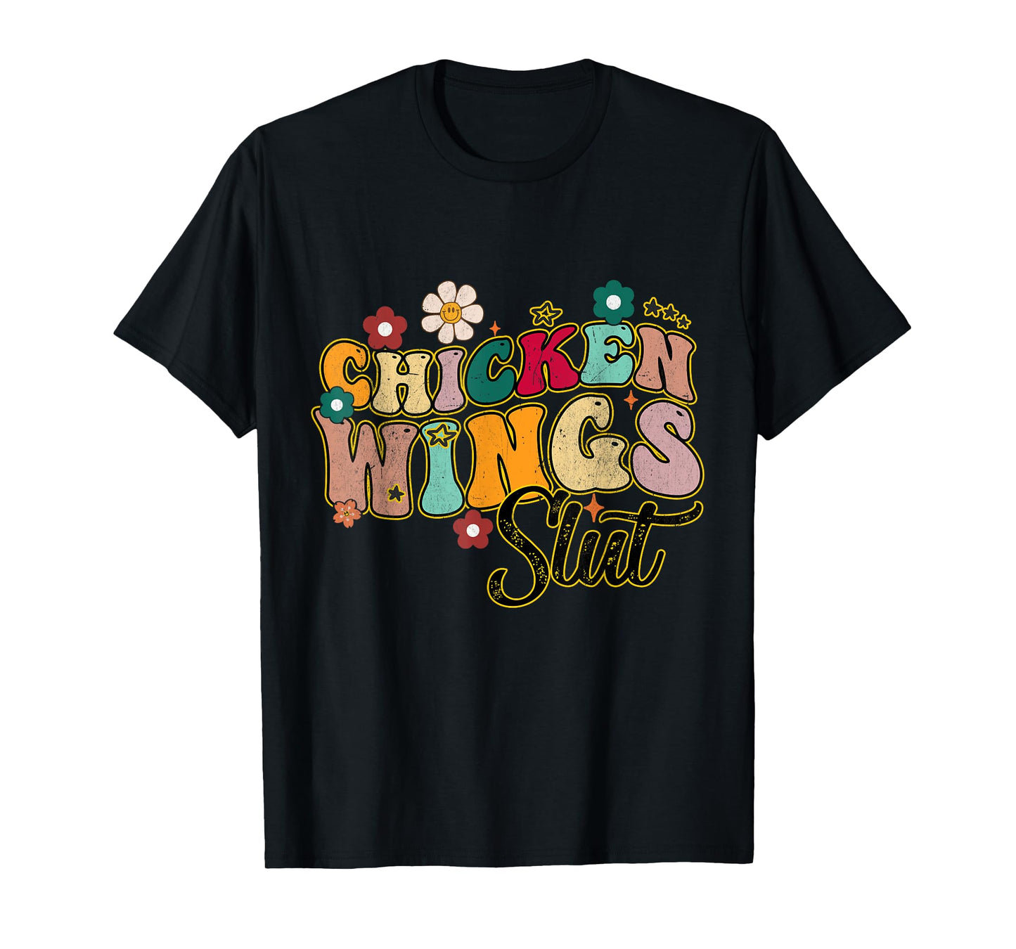 Groovy Sayings Flowers Chicken Wings Slut Men Women T-Shirt