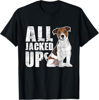 All Jacked Up - Jack Russell Terrier Pet Owner Puppy Lover T-Shirt