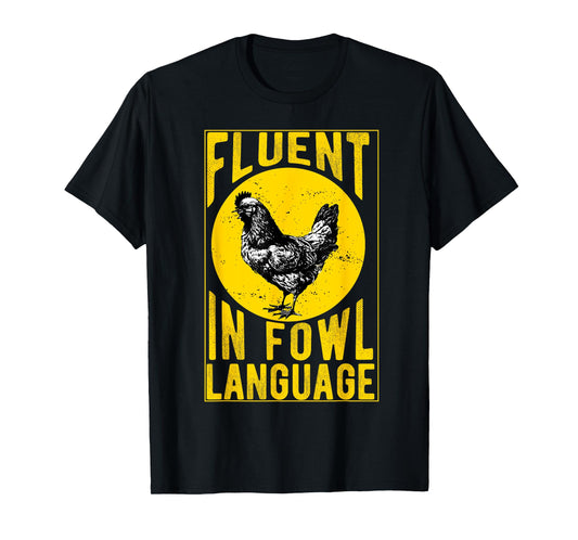 Fluent in Fowl Language Funny Chicken Lover Chicken Lady T-Shirt