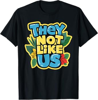 They Not Like Us Shirt Not Like Us Gifts For Men Women Kids T-Shirt