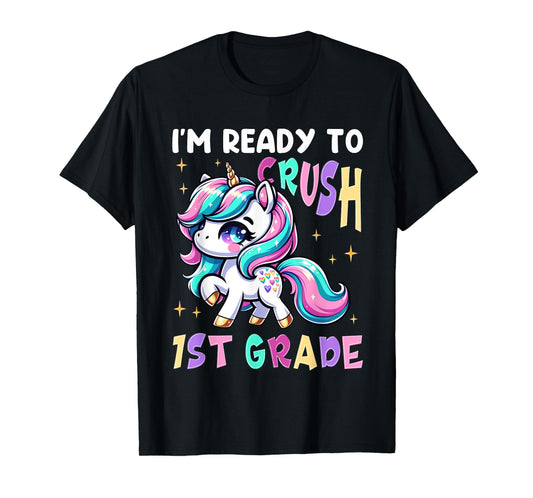 I'm Ready To Crush First Grade Unicorn 1st Grader Girls Kids T-Shirt