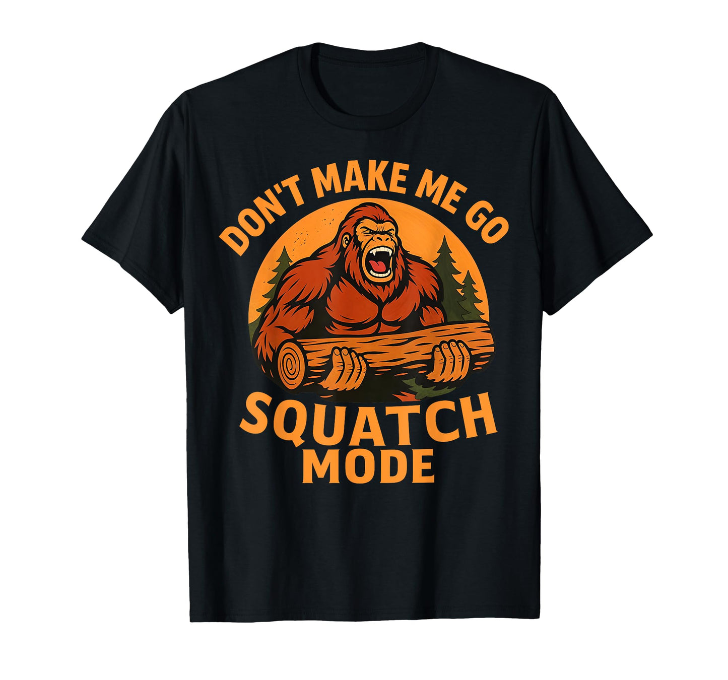 Vintage Squatch Mode Funny Angry Bigfoot-Sasquatch Strength T-Shirt