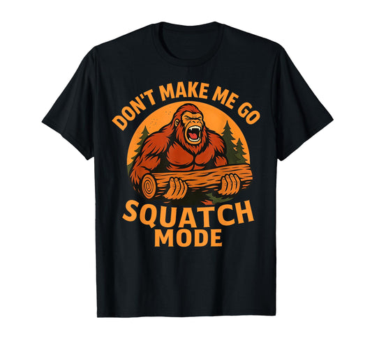 Vintage Squatch Mode Funny Angry Bigfoot-Sasquatch Strength T-Shirt