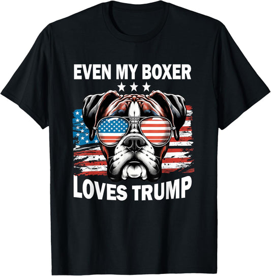 Even My Boxer Loves Trump, Trump Supporter Dog Lover T-Shirt
