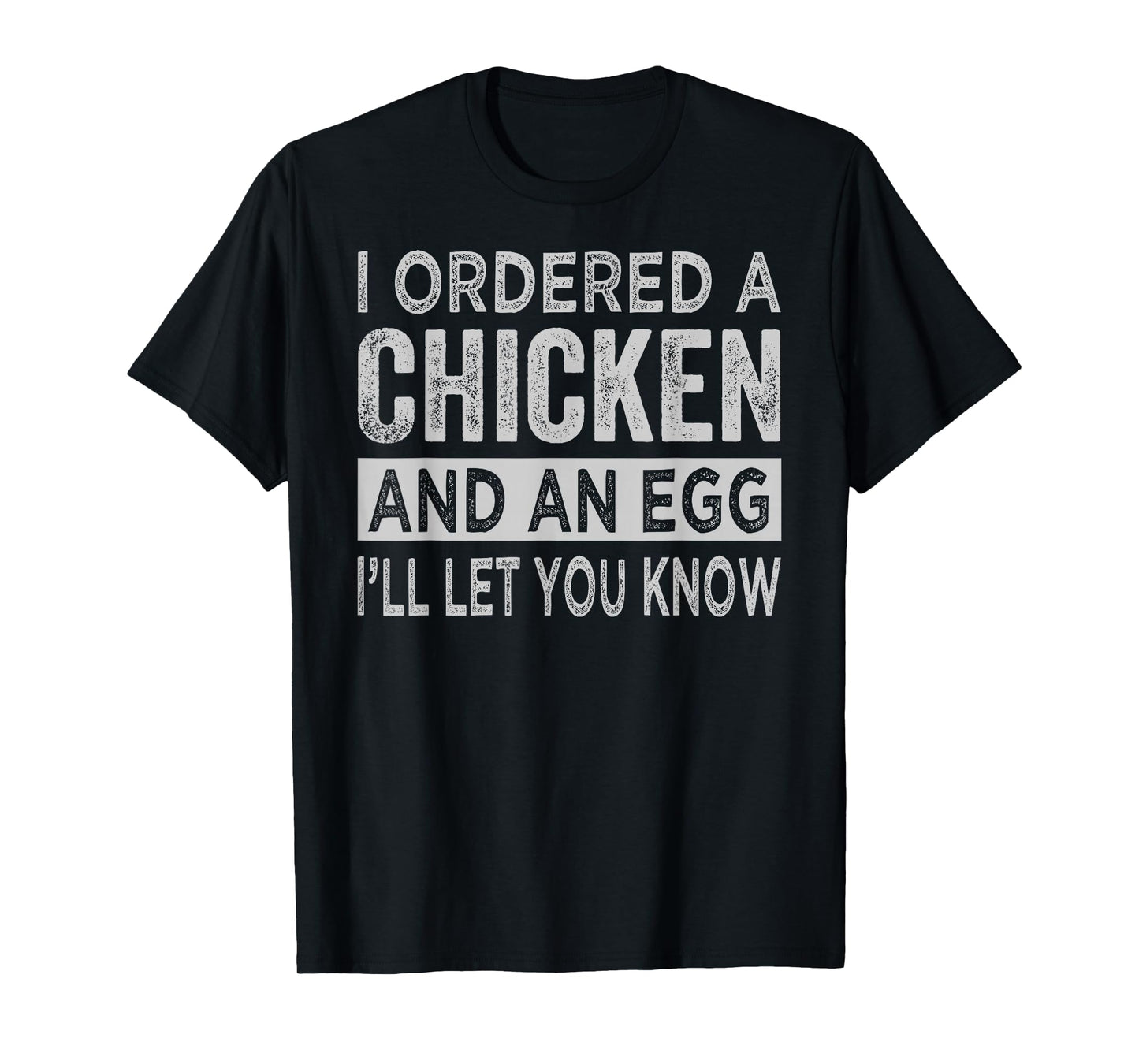 I Ordered A Chicken And An Egg - Dad Jokes T-Shirt