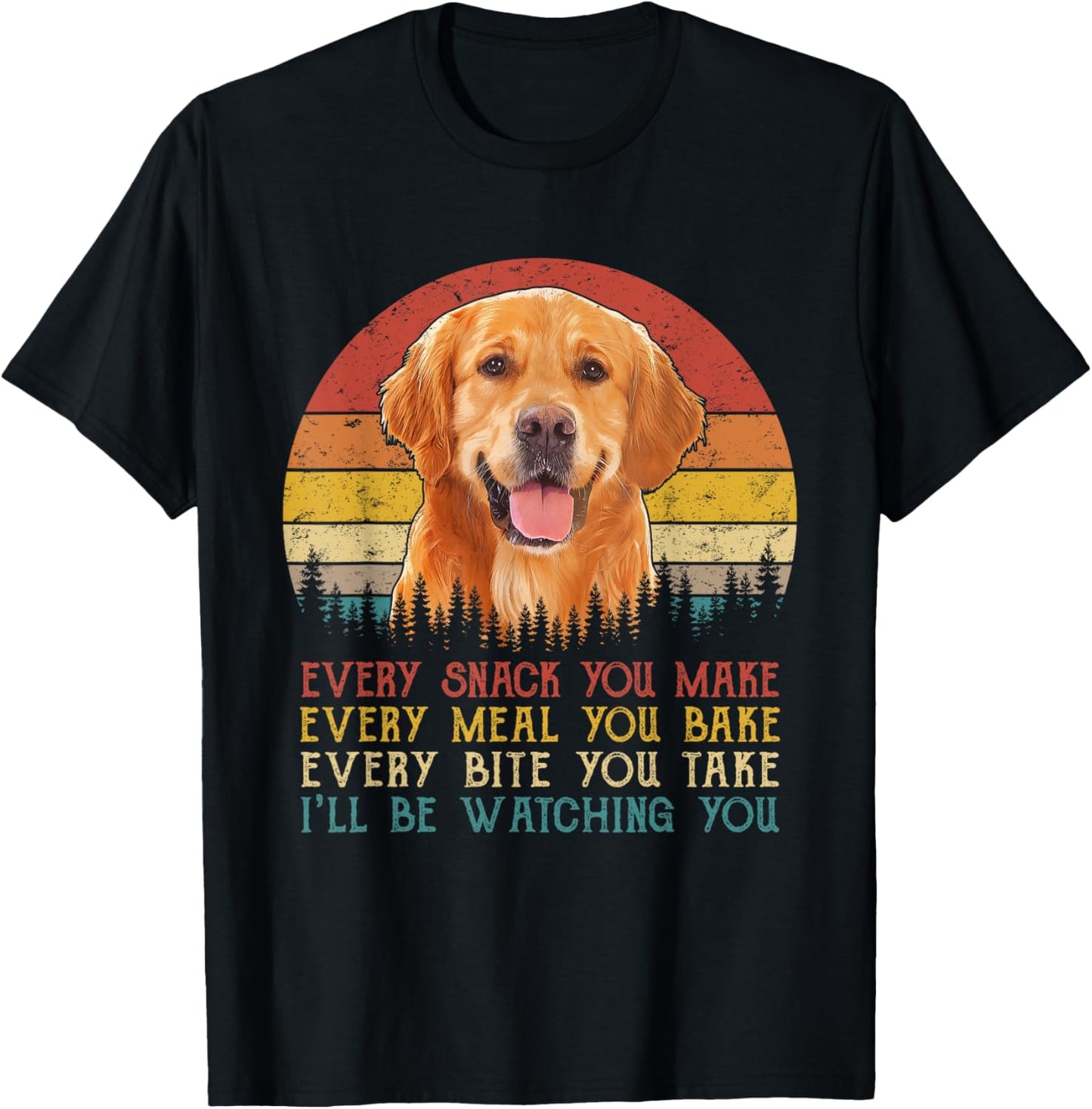 Vintage Every Snack You Make Dog Shirt Golden Retriever T-Shirt