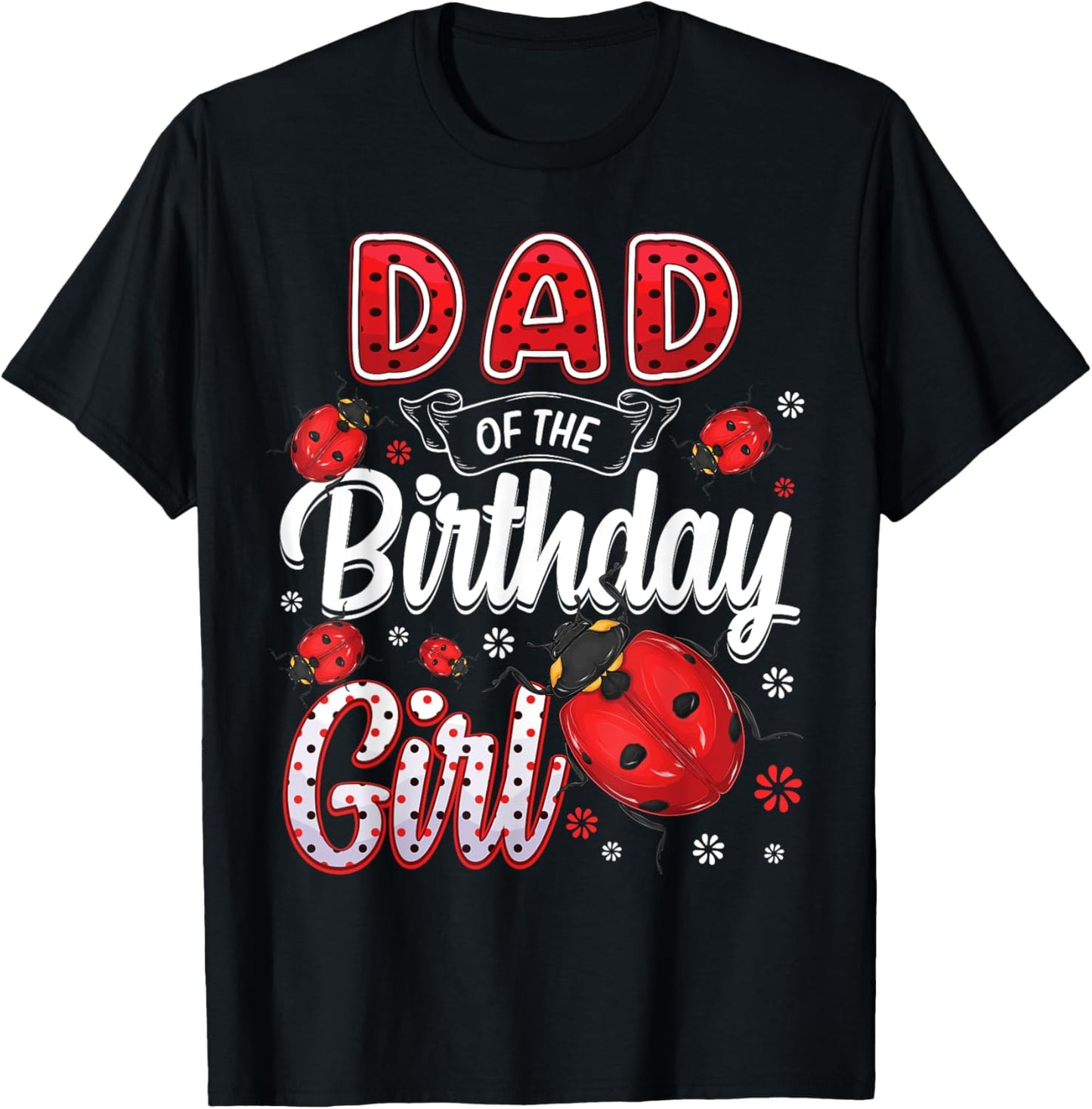 Dad Of The Birthday Girl - Family Ladybug Birthday T-Shirt