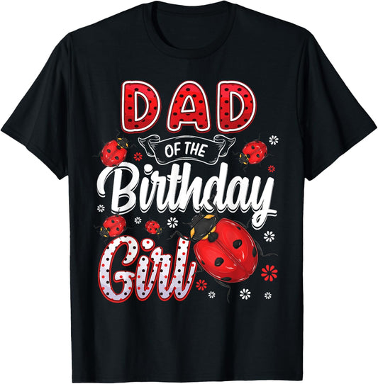 Dad Of The Birthday Girl - Family Ladybug Birthday T-Shirt