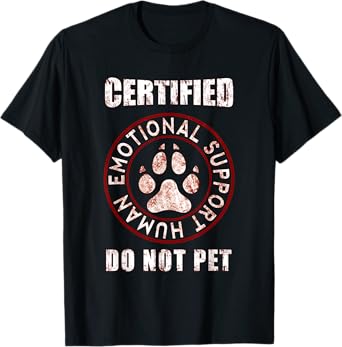 Certified Emotional Support Human Do Not Pet -For Dog lovers T-Shirt