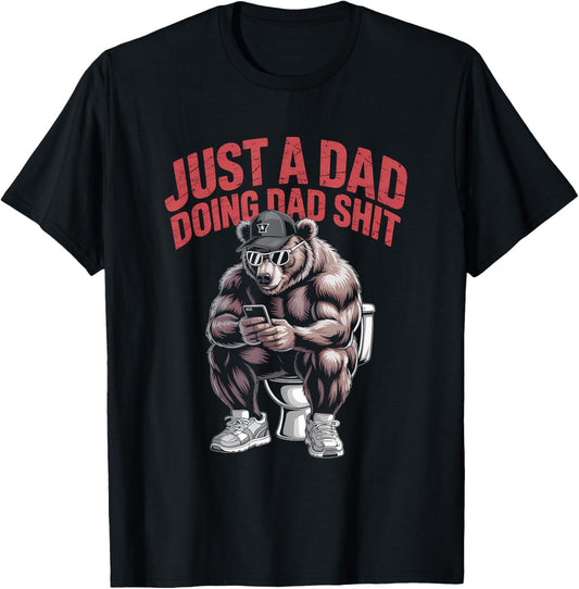 Just A Dad Doing Dad Shit Funny Dad Shirts For Men Bear Dad T-Shirt
