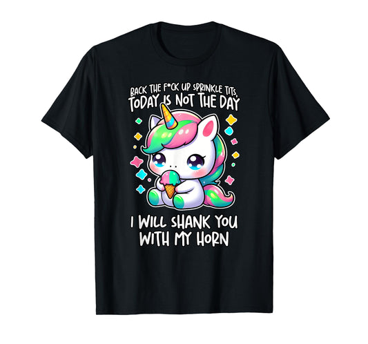 BACK THE FCK UP SPRINKLE TITS TODAY IS NOT THE DAY Gag Gift T-Shirt