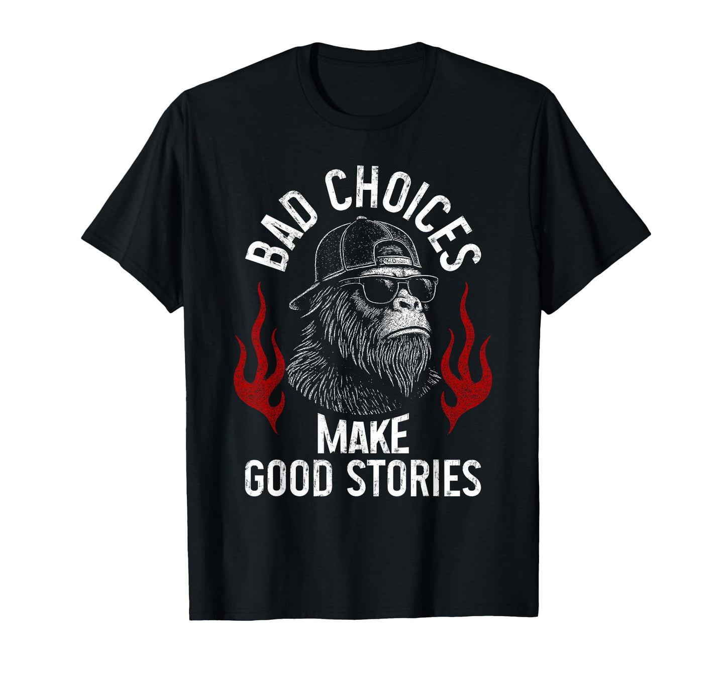 Sasquatch Bad Choices Make Good Stories Funny Sarcastic T-Shirt