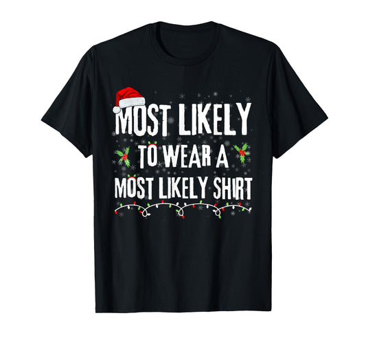 Most Likely to Wear a Most Likely Christmas T-Shirt - Black, Unisex-Adults, Short Sleeve, T-Shirt, Christmas T-Shirt
