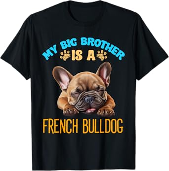 My Brother Is A French Bulldog Dog Breed Men Women Kids T-Shirt