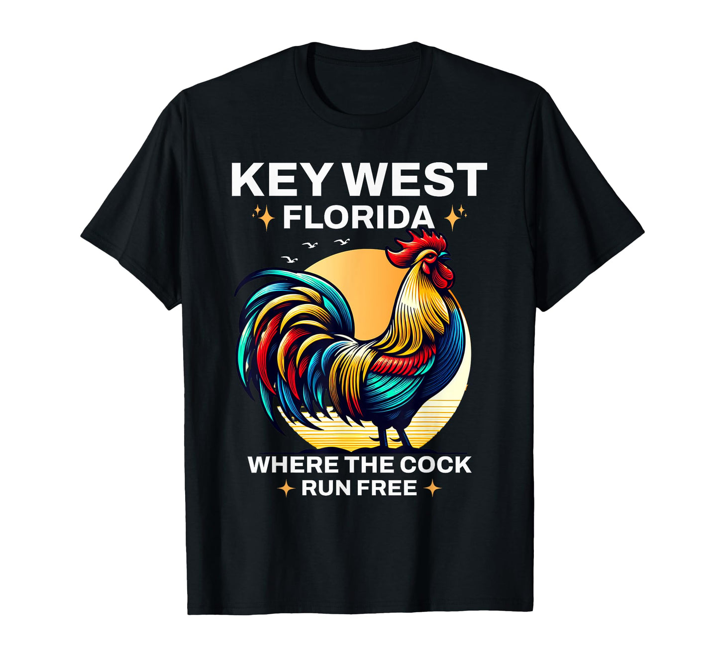 Key West Florida Where The Cock Runs Sunshine-State Vacation T-Shirt
