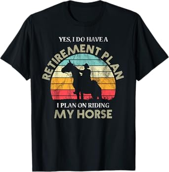 Retirement Plan Riding Horses Horse Lover Funny Vintage T-Shirt