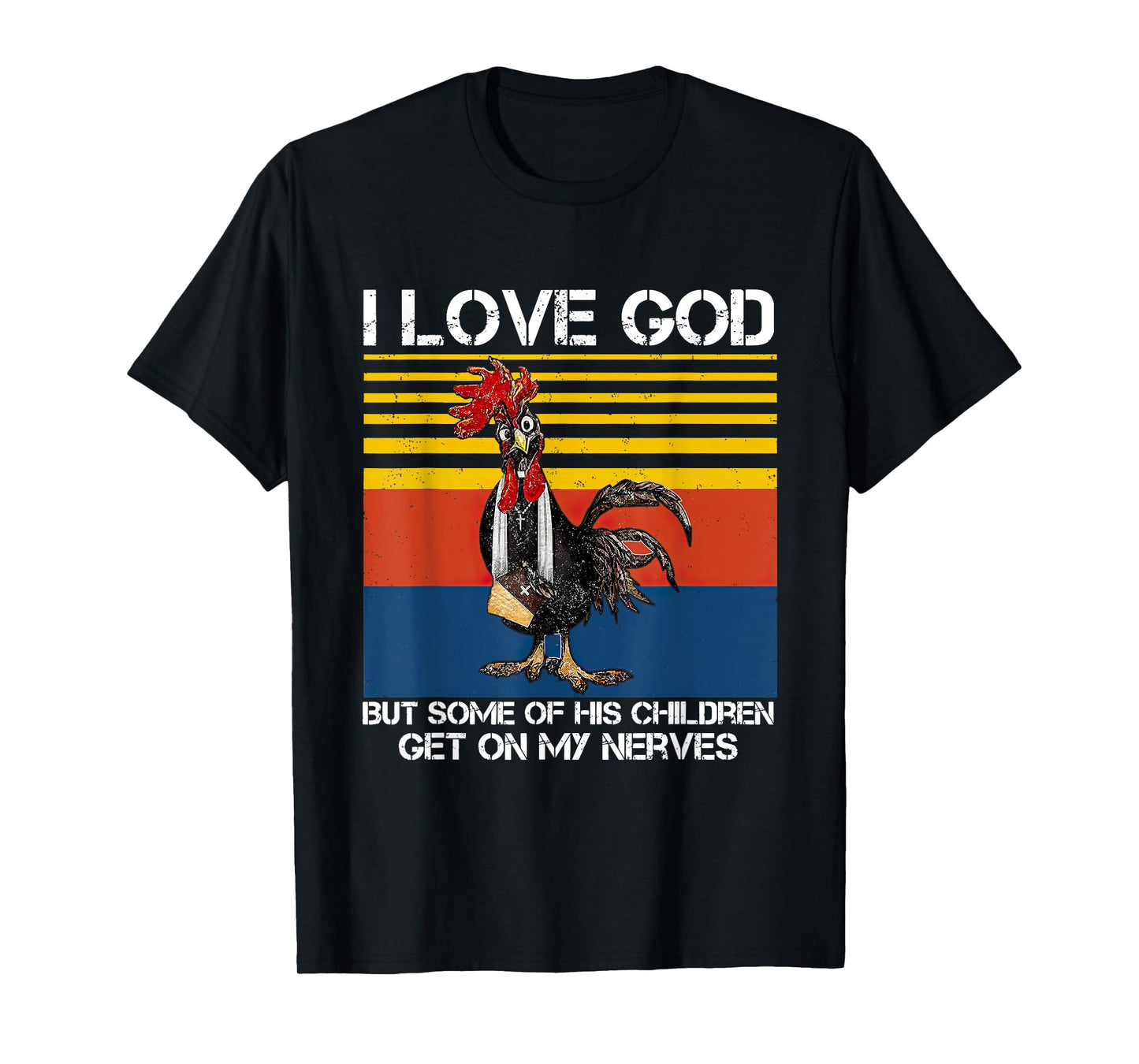 I Love God But Some Of His Children Get On My Nerves T-Shirt