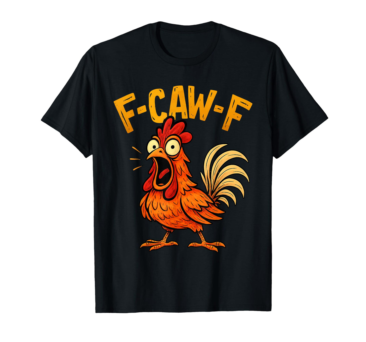 Funny F-Caw-F Chicken FCawF Humor Quote Rooster Meme T-Shirt