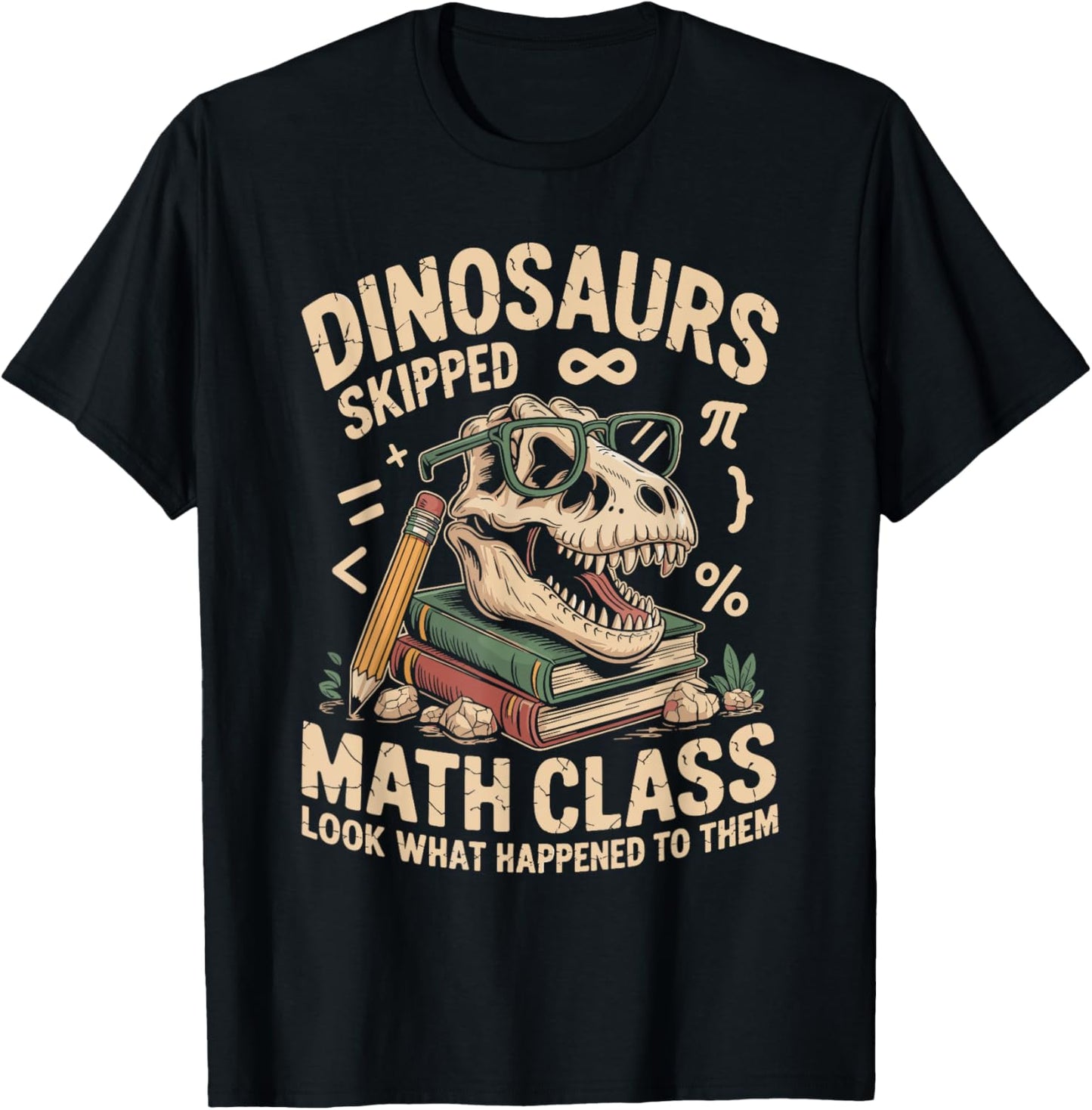 Math Teacher Dinosaurs Skipped Math Class Funny Mathematics T-Shirt