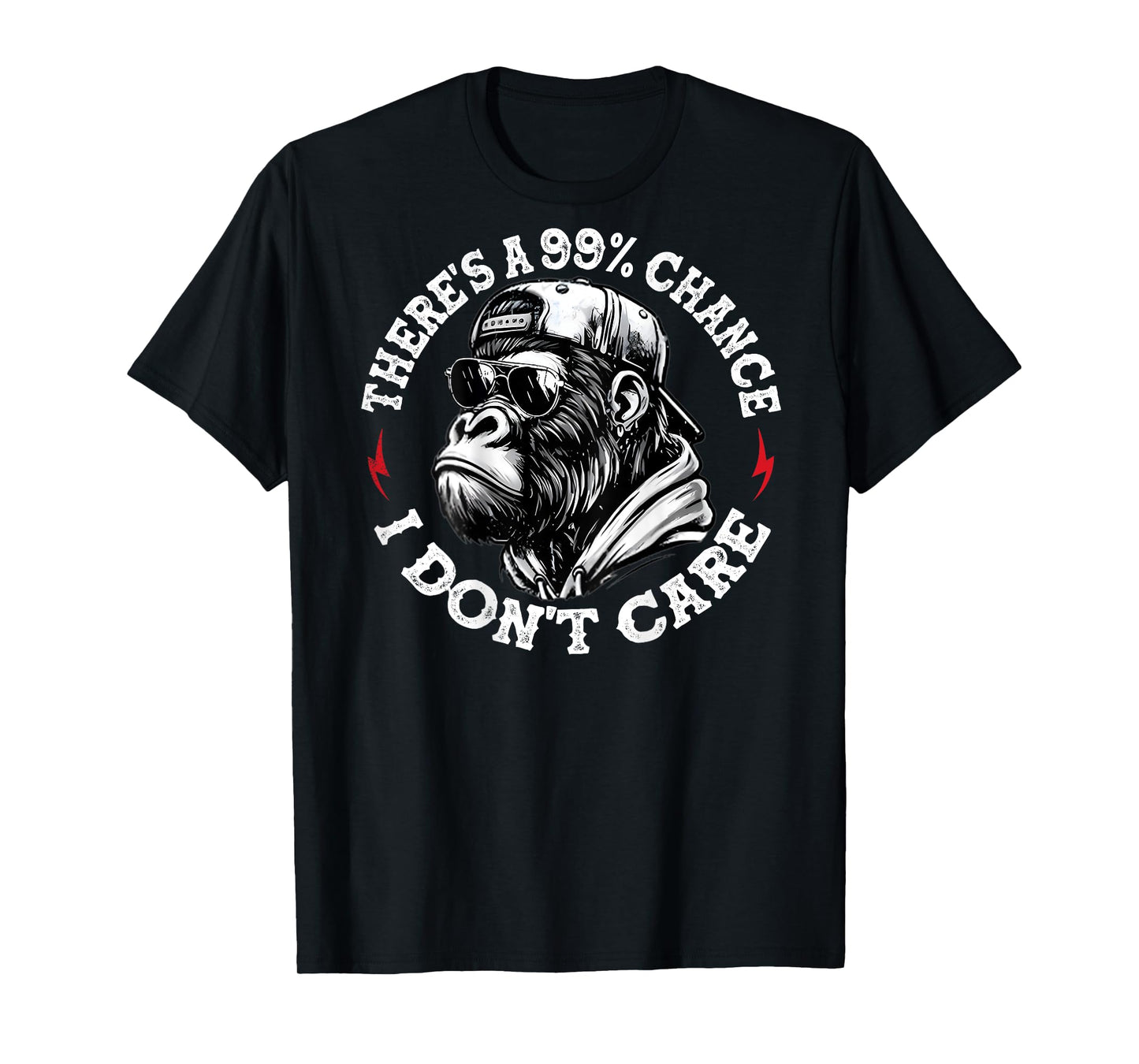 Funny Monkey There's A 99% Chance I Don't Care (On Back) T-Shirt