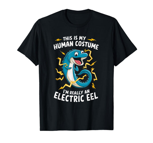 This Is My Human Costume I'm Really An Electric Eel T-Shirt