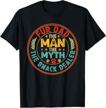 Father's Day Fur Dog Dad The Man The Myth The Snack Dealer T-Shirt