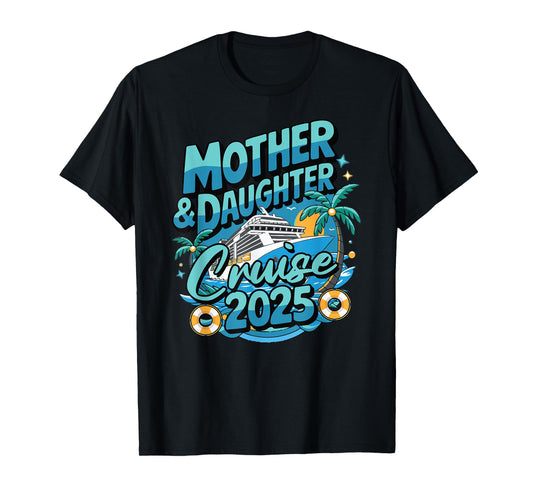 Cruise Squad Friend Family Matching Group Reunion 2025 Mother & Daughter 1st Girls Trip Cruising Vacation T-Shirt