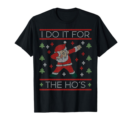 I Do It For The Hos Funny Inappropriate Christmas Santa Face T-Shirt