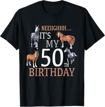 Its My 50th Birthday Shirt Horse Lover 50 Year Old Birthday T-Shirt