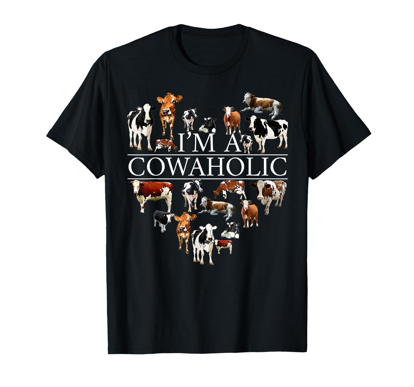 I'm A Cowaholic Funny Cow Heart Cow Lover T-Shirt