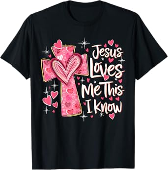 Jesus Loves Me This I Know God Religious Christian Valentine T-Shirt