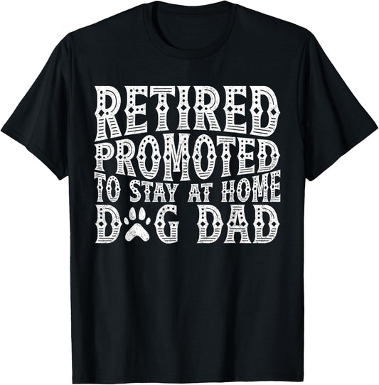 Retired Promoted to Stay at Home Dog Dad Funny Dog Lover App T-Shirt