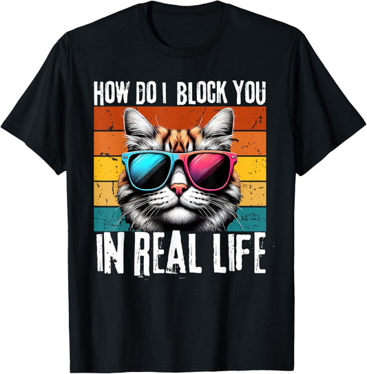 Funny Introvert Cat How Do I Block You Retro cat Sarcastic T-Shirt