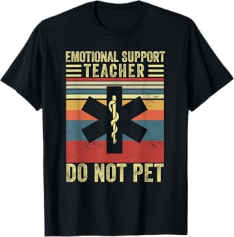 emotional support Teacher do not pet funny teacher T-Shirt