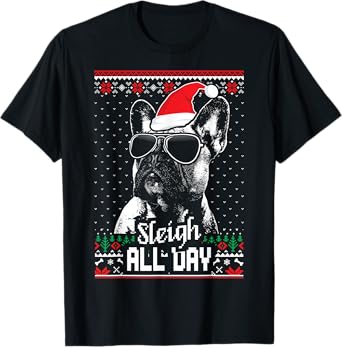 Sleigh all Day Funny French Bulldog Christmas T-Shirt