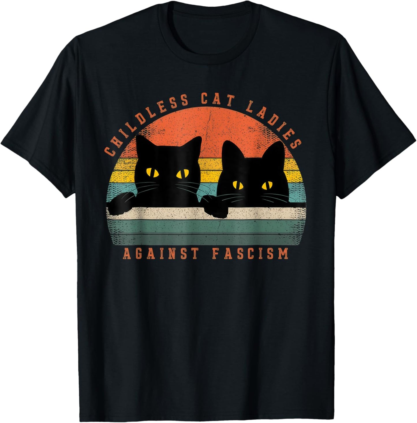 Childless Cat Ladies, Against Fascism T-Shirt