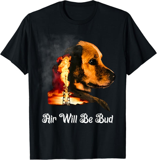 Air Will Be Bud Dog T-shirt for Men Women
