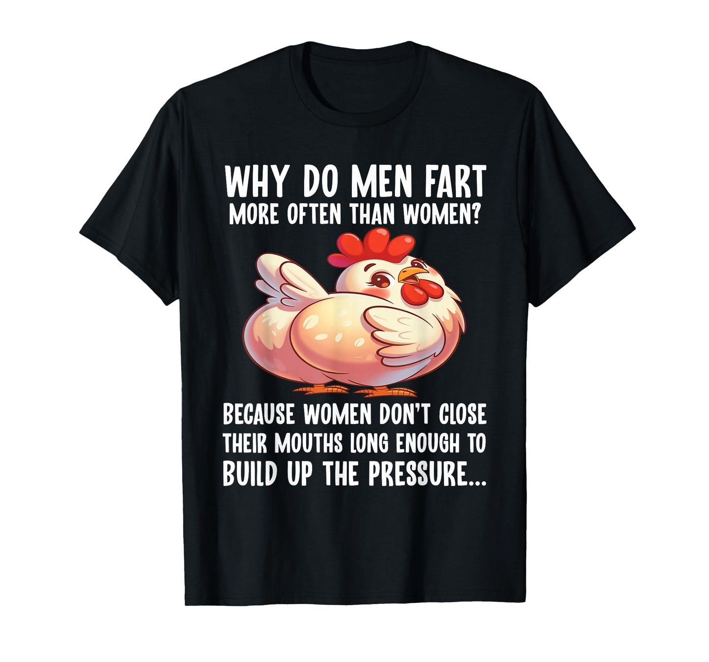 Why Do Men Fart More Often Than Women Because Women Don't T-Shirt