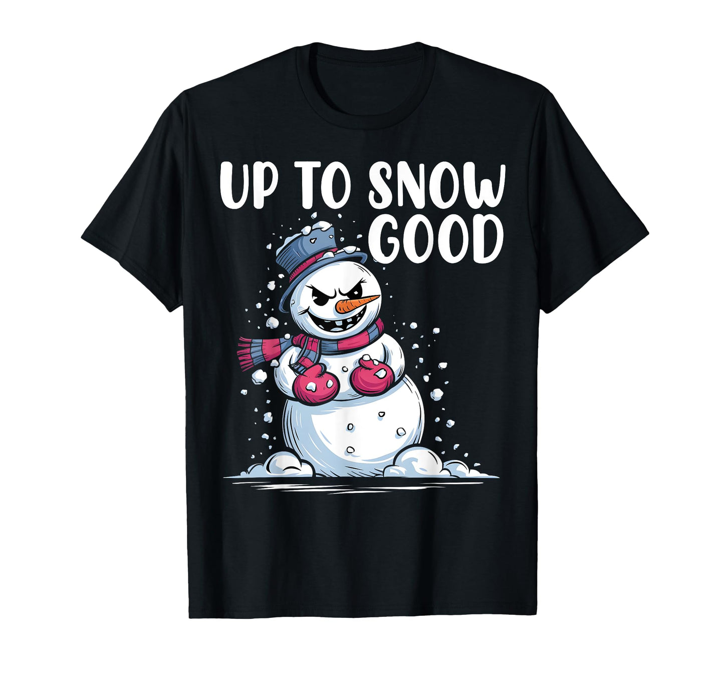 Up to Snow Good Funny Snowman Ready For Snow Balls Fight T-Shirt