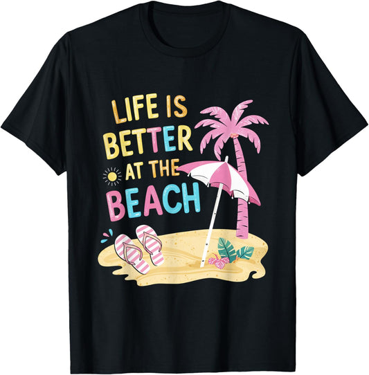 Life Is Better At The Beach, Womens Beach Vacation T-Shirt