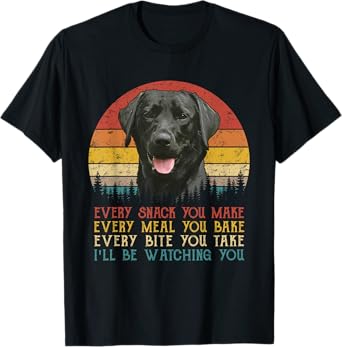 Every Snack You Make Dog Shirt Black Labrador Retriever T-Shirt