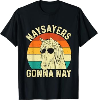 Naysayers Gonna Nay - Retro Vintage Horse Rider Equestrian T-Shirt