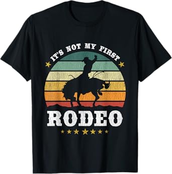 It's Not My First Rodeo, Western Texan Retro Design T-Shirt