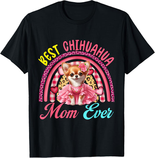 Best Chihuahua Mom Ever Mother's Day Dog Owner Rainbow T-Shirt
