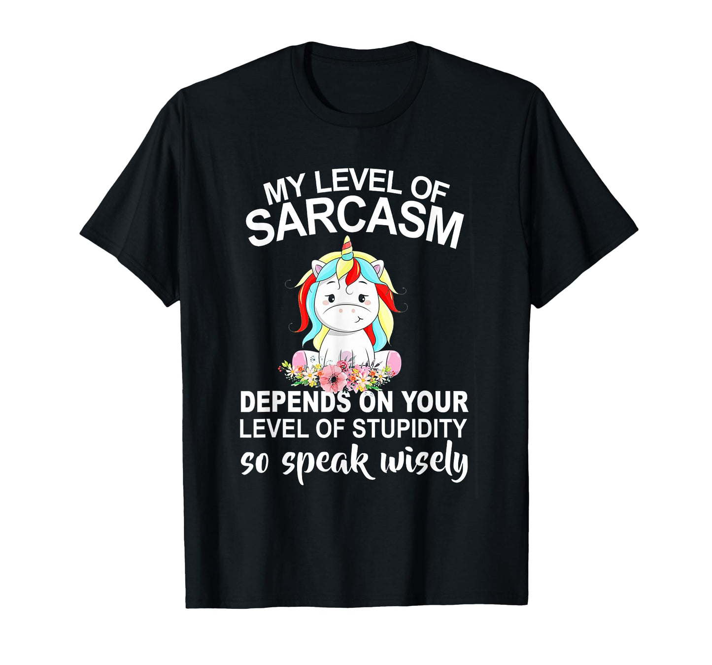 My Level Of Sarcasm Depends On Your Level Of Stupidity T-Shirt