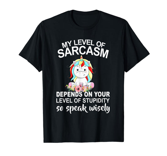 My Level Of Sarcasm Depends On Your Level Of Stupidity T-Shirt